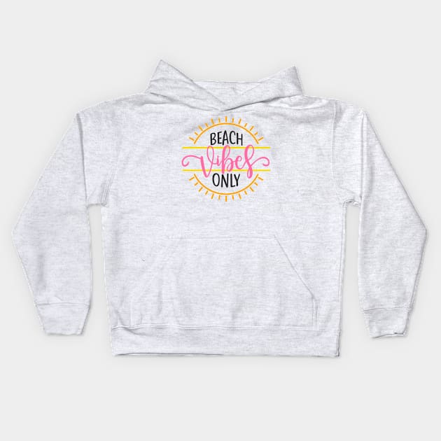 Beach Vibes Only Kids Hoodie by CeeGunn